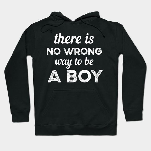 There is no wrong way to be a Boy Hoodie by madani04